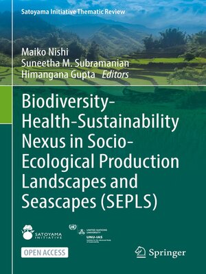 cover image of Biodiversity-Health-Sustainability Nexus in Socio-Ecological Production Landscapes and Seascapes (SEPLS)